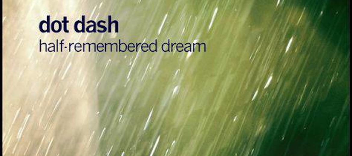 Half-Remembered Dream album cover from Dot Dash