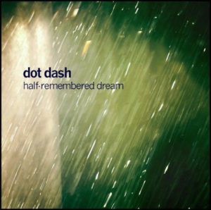 Half-Remembered Dream album cover from Dot Dash