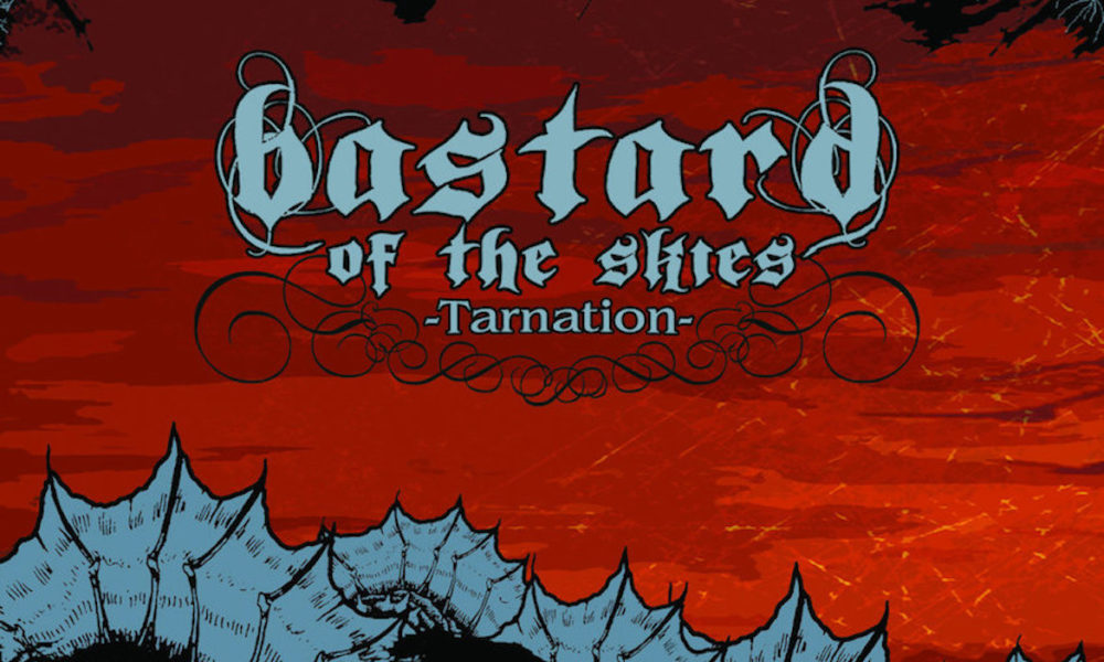 Bastard of the Skies – Tarnation