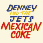 Mexican Coke album cover by Denney and the Jets